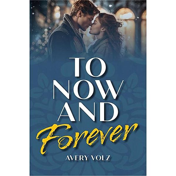 To Now and Forever, Avery Volz