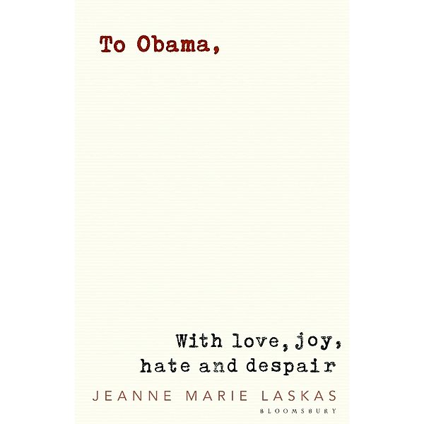 To Obama, Jeanne Marie Laskas