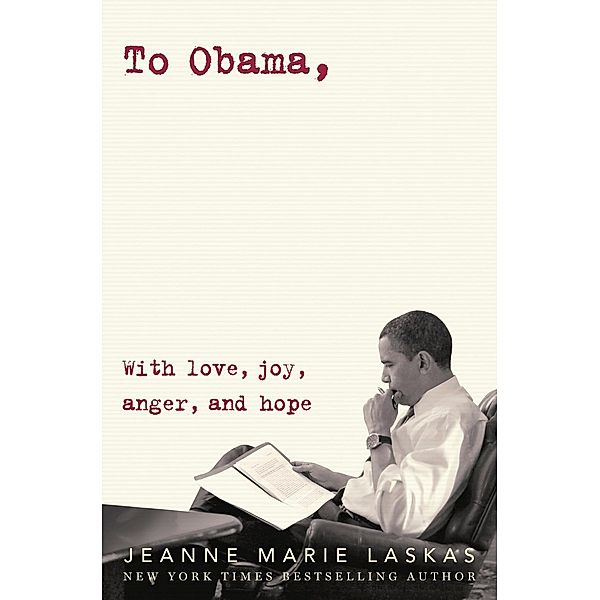 To Obama, Jeanne Marie Laskas