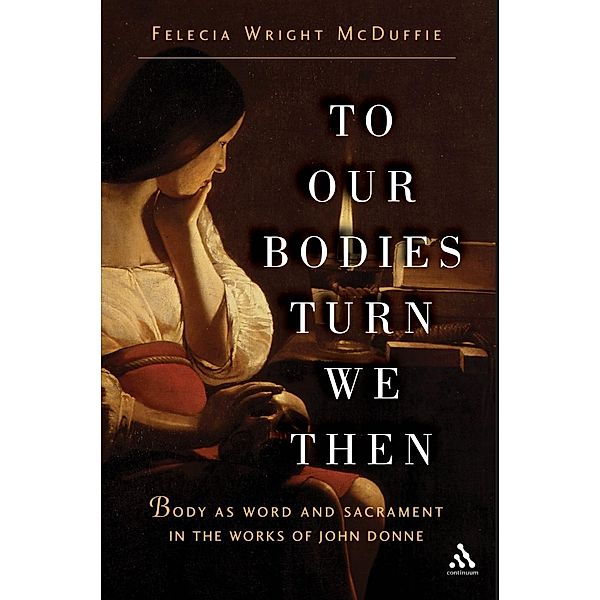 To Our Bodies Turn We Then, Felecia Wright McDuffie