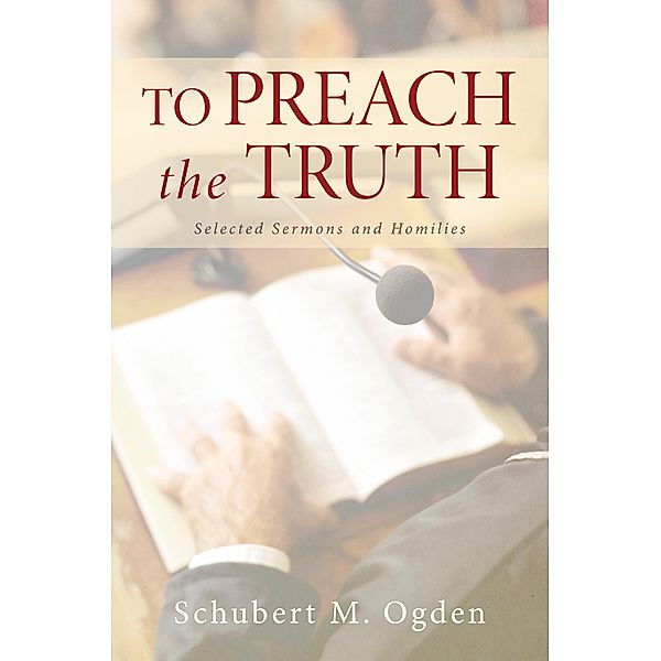 To Preach the Truth, Schubert M. Ogden