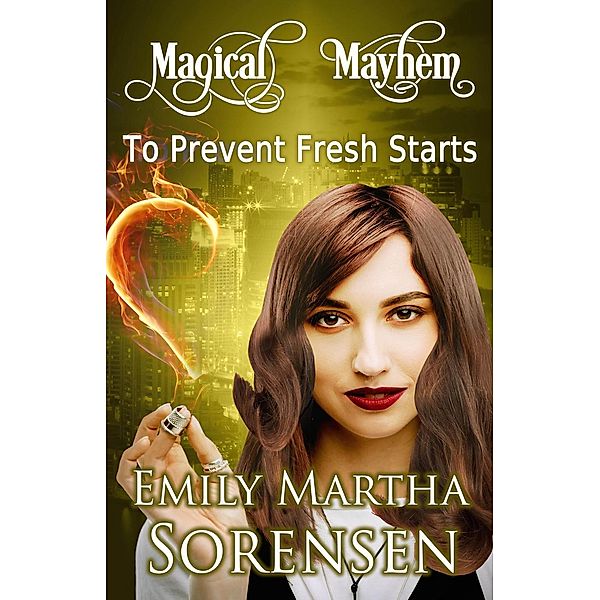 To Prevent Fresh Starts (Magical Mayhem, #7), Emily Martha Sorensen