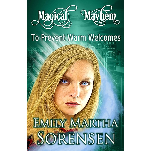 To Prevent Warm Welcomes (Magical Mayhem, #5), Emily Martha Sorensen
