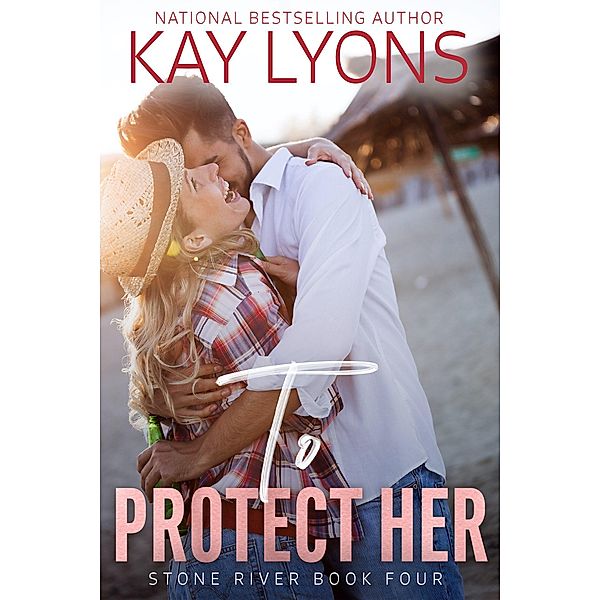 To Protect Her (Stone River, #4) / Stone River, Kay Lyons