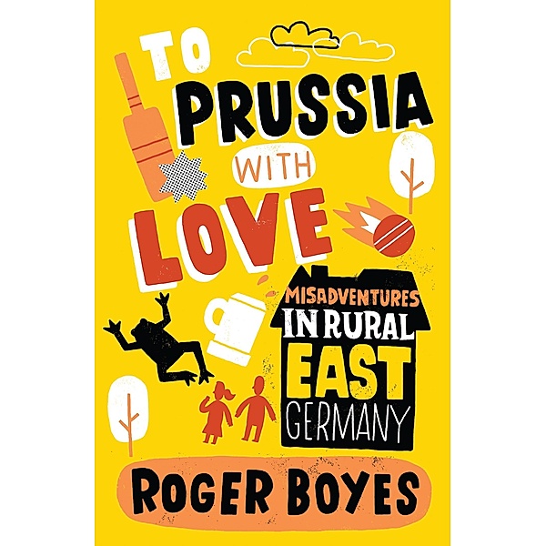 To Prussia With Love, Roger Boyes
