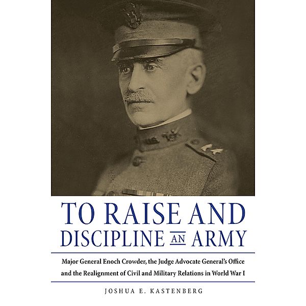 To Raise and Discipline an Army, Joshua Kastenberg