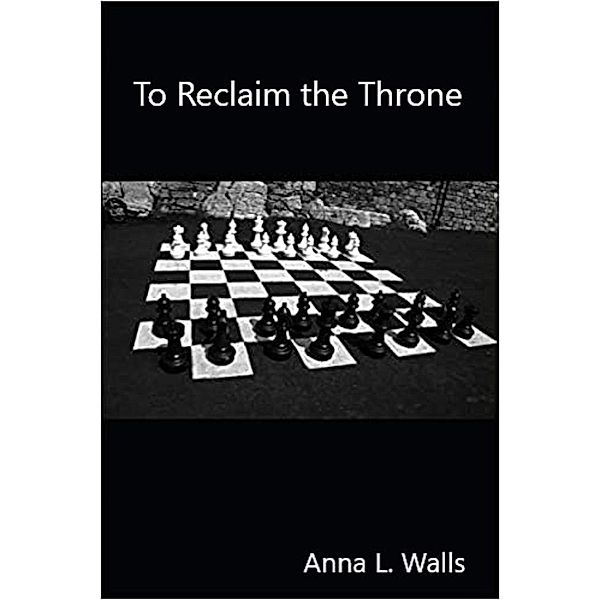To Reclaim the Throne, Anna L. Walls