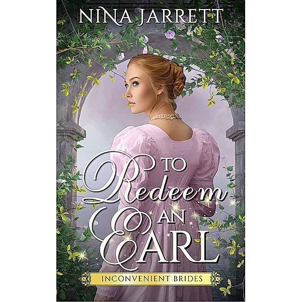 To Redeem an Earl (Inconvenient Brides, #2) / Inconvenient Brides, Nina Jarrett