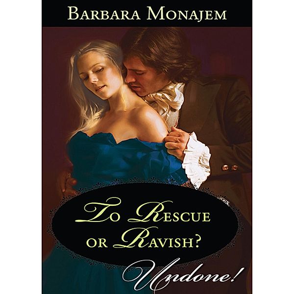 To Rescue Or Ravish?, Barbara Monajem
