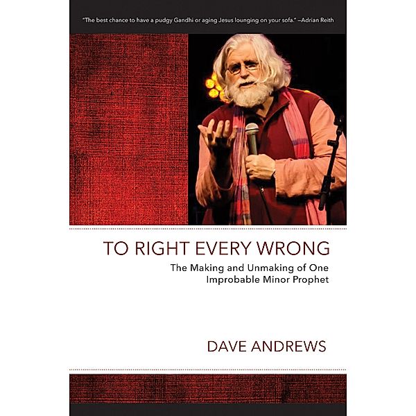 To Right Every Wrong / Dave Andrews Legacy Series, Dave Andrews