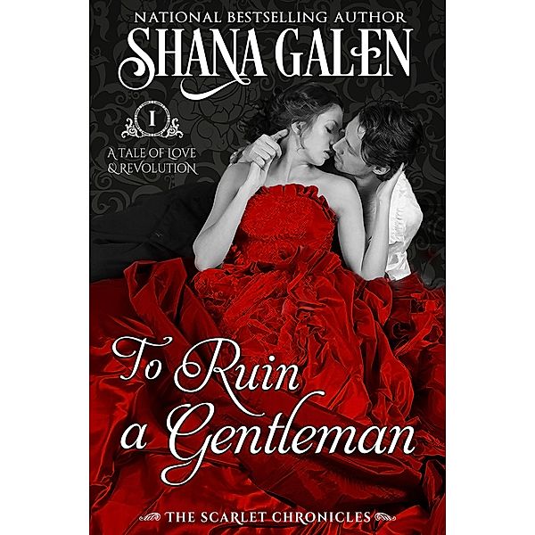 To Ruin a Gentleman (The Scarlet Chronicles) / The Scarlet Chronicles, Shana Galen