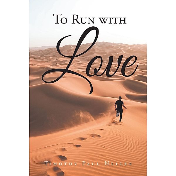 To Run with Love, Timothy Paul Neller