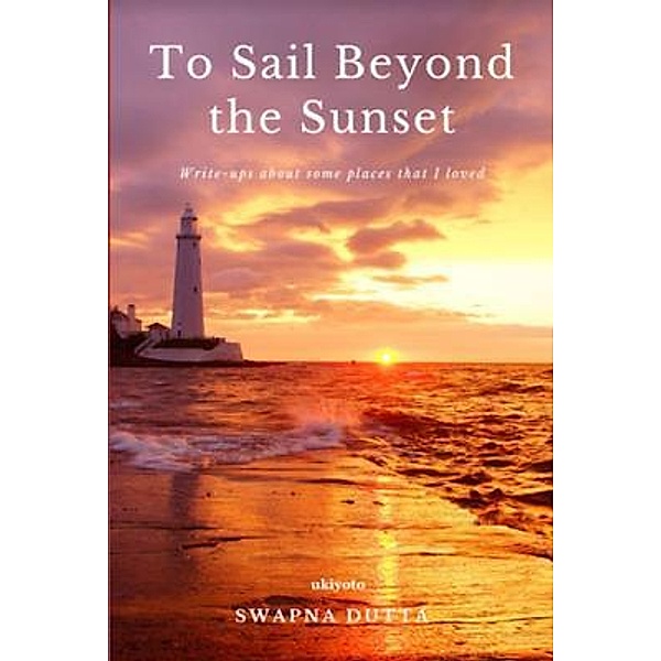 To Sail Beyond the Sunset, Swapna Dutta