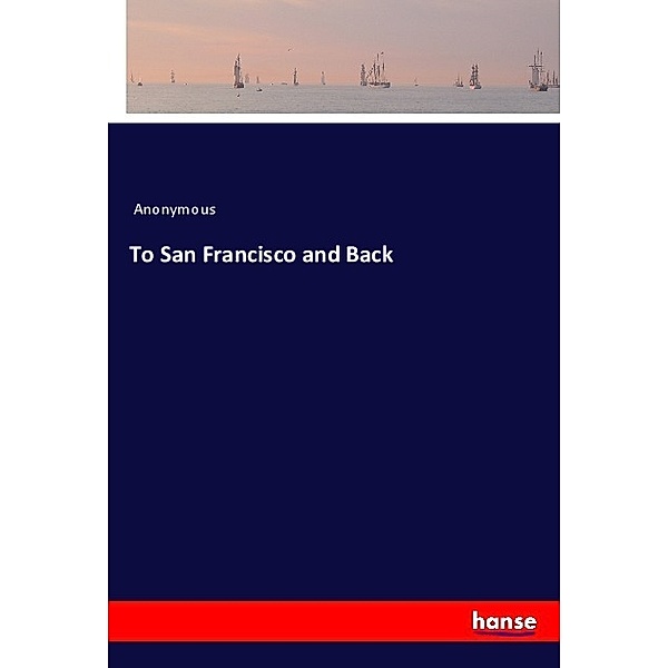 To San Francisco and Back, Anonymous