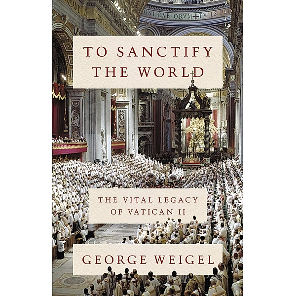 To Sanctify the World, George Weigel