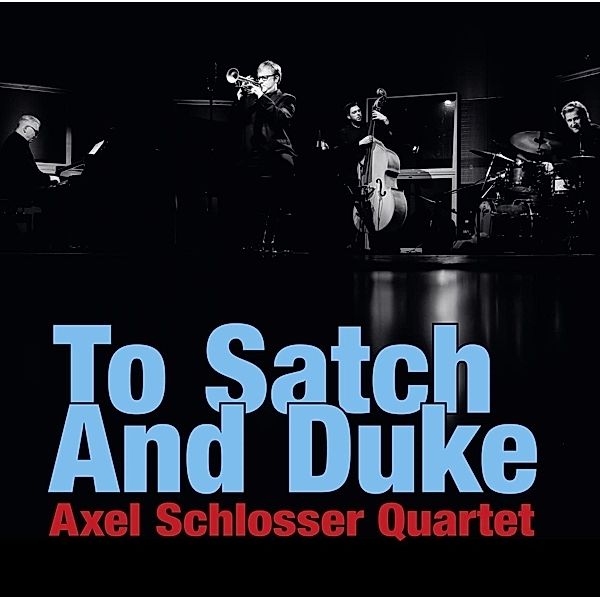 To Satch And Duke, Axel-Quartet- Schlosser