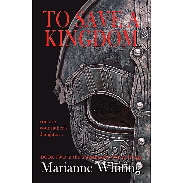 To Save a Kingdom / The Shieldmaiden Trilogy, Marianne Whiting