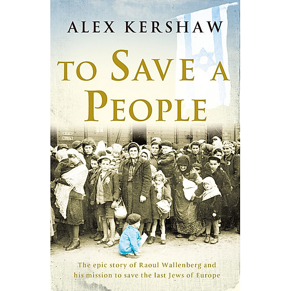 To Save a People, Alex Kershaw