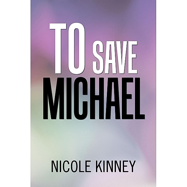 To Save Michael, Nicole Kinney