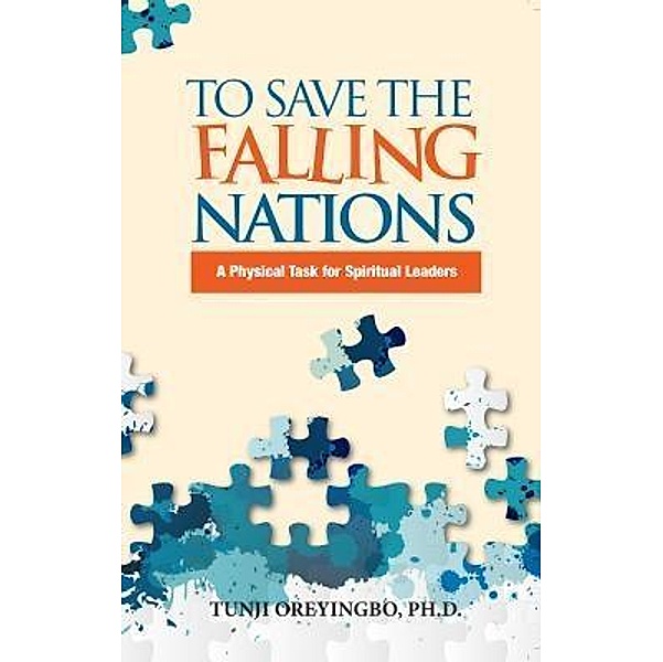 To Save The Falling Nations / Book-Art Press Solutions LLC, Tunji Oreyingbo