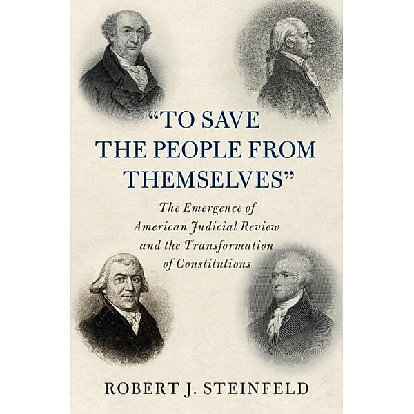 'To Save the People from Themselves' / Cambridge Historical Studies in American Law and Society, Robert J. Steinfeld