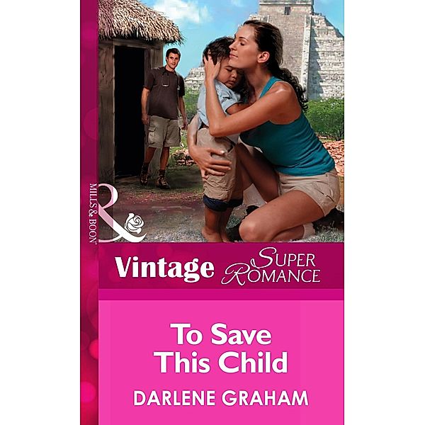 To Save This Child (Mills & Boon Vintage Superromance) / Mills & Boon Vintage Superromance, Darlene Graham