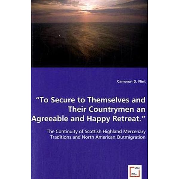 To Secure to Themselves and Their Countrymen an Agreeable and Happy Retreat, Cameron D. Flint, Cameron D. Flint