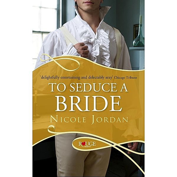 To Seduce a Bride: A Rouge Regency Romance, Nicole Jordan