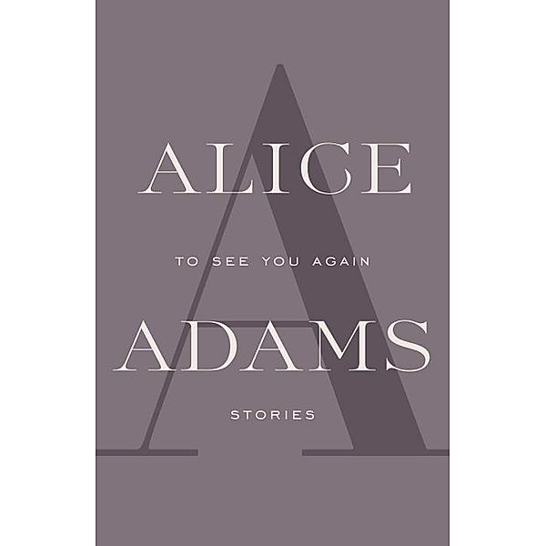 TO SEE YOU AGAIN / Vintage Contemporaries, Alice Adams