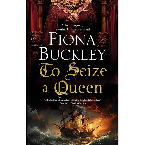 To Seize a Queen / A Tudor mystery featuring Ursula Blanchard Bd.23, Fiona Buckley