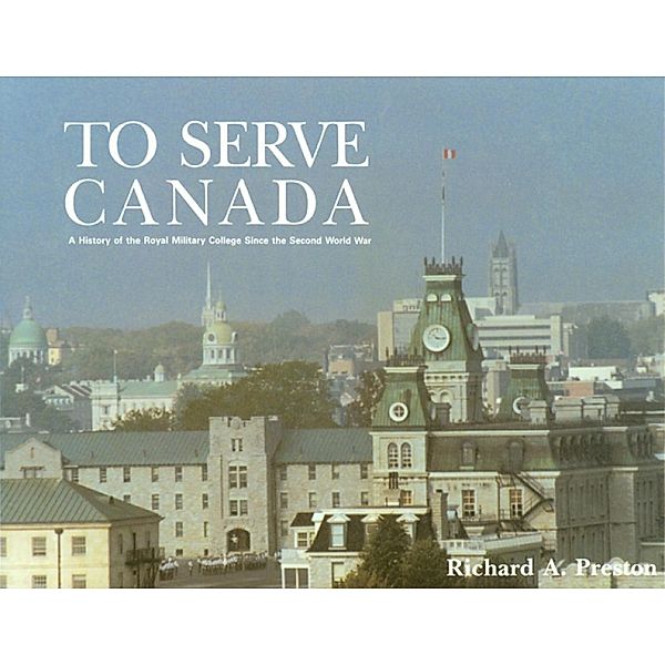 To Serve Canada / University of Ottawa Press, Richard Preston