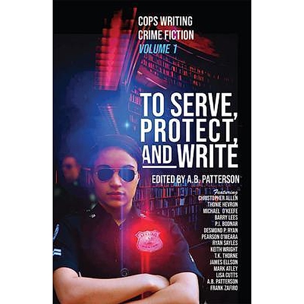 To Serve, Protect, and Write / Publicious Book Publishing