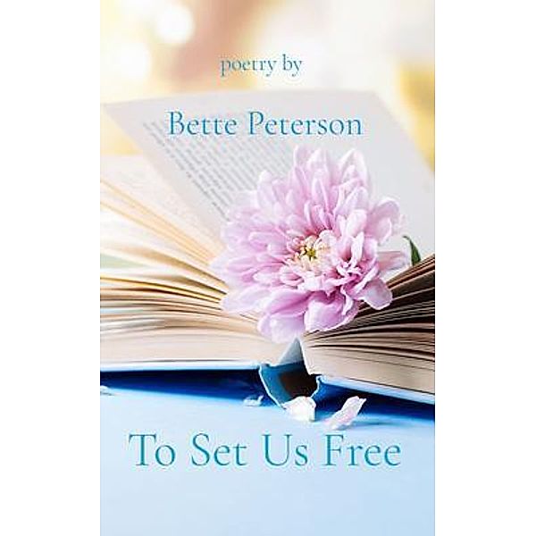 To Set Us Free / Powerful Owl Press, Bette Peterson