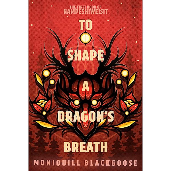 To Shape a Dragon's Breath, Moniquill Blackgoose