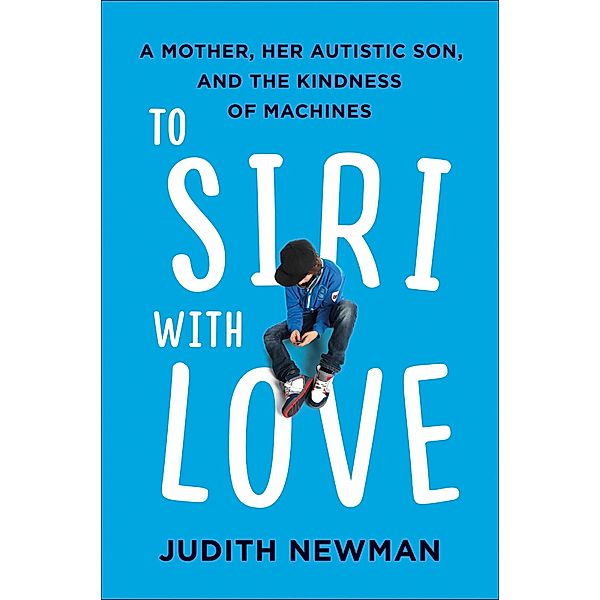 To Siri with Love, Judith Newman