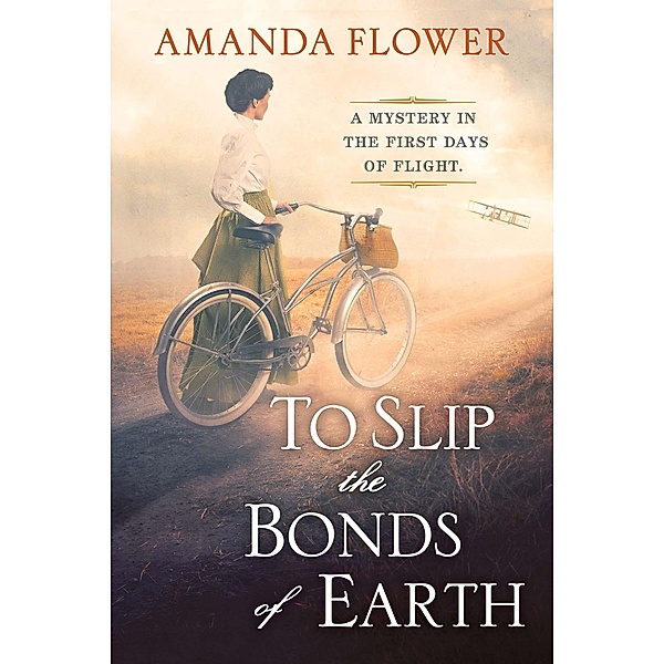 To Slip the Bonds of Earth / A Katharine Wright Mystery Bd.1, Amanda Flower