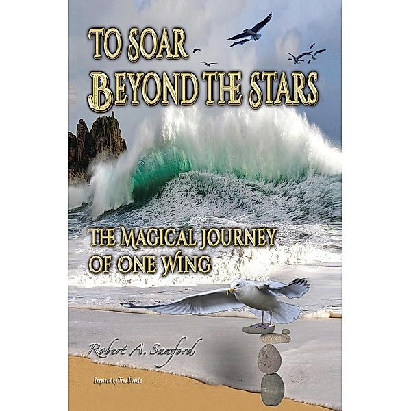 To Soar Beyond the Stars, Robert A. Sanford
