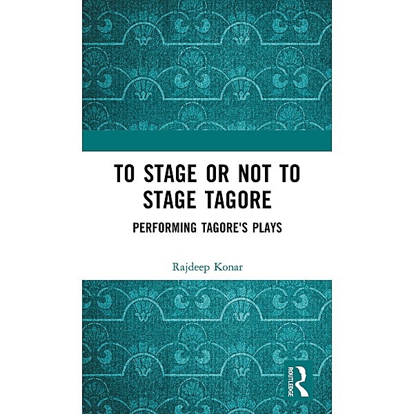 To Stage or Not to Stage Tagore, Konar Rajdeep