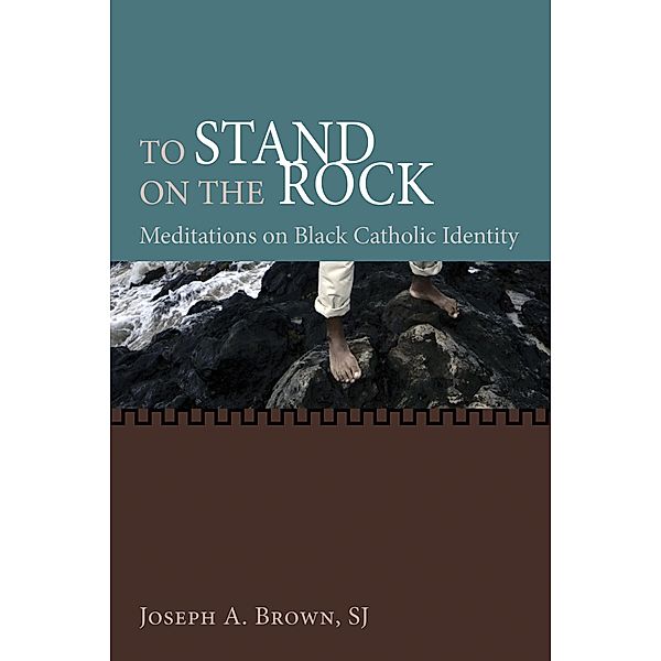 To Stand on the Rock, Joseph A. SJ Brown