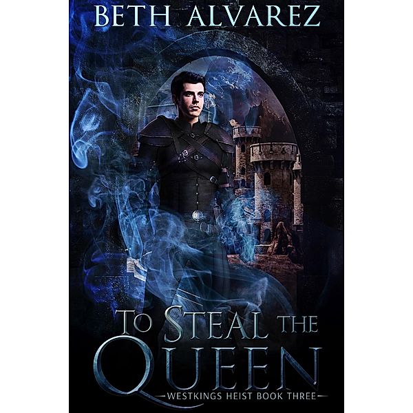 To Steal the Queen (Westkings Heist, #3) / Westkings Heist, Beth Alvarez