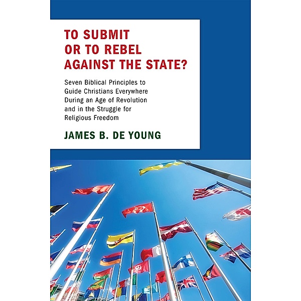 To Submit or to Rebel against the State?, James B. De Young