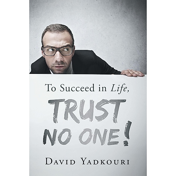 To Succeed in Life, Trust No One!, David Yadkouri