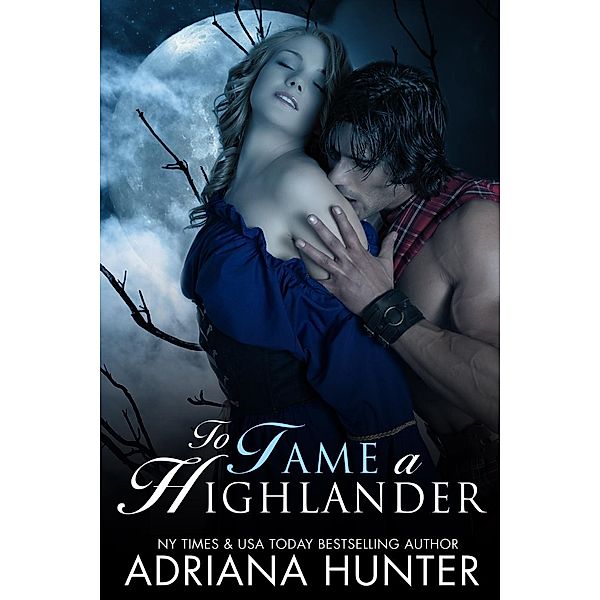 To Tame A Highlander (Werewolf Parnormal BBW Romance), Adriana Hunter