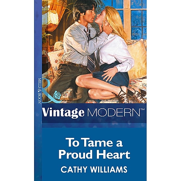 To Tame a Proud Heart (Mills & Boon Modern) (9 to 5, Book 4) / Mills & Boon Modern, Cathy Williams