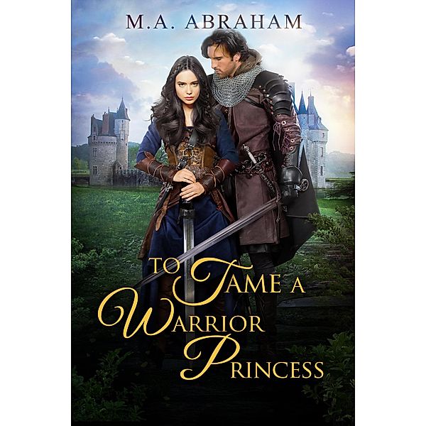 To Tame a Warrior Princess, M. A. Abraham