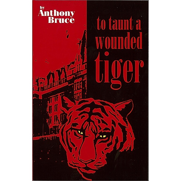 To Taunt A Wounded Tiger / Anthony Bruce, Anthony Bruce