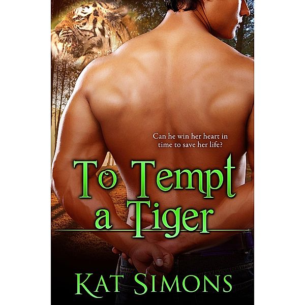 To Tempt A Tiger (Tiger Shifters, #5) / Tiger Shifters, Kat Simons
