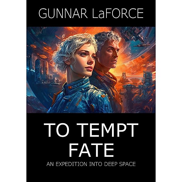 To Tempt Fate - An Adventure in Deep Space, Gunnar LaForce