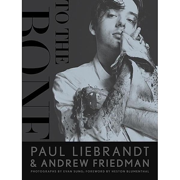 To the Bone, Paul Liebrandt, Andrew Friedman