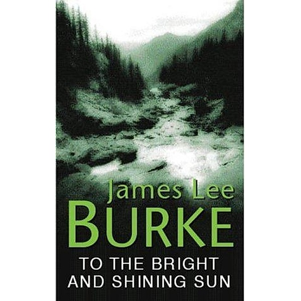 To the Bright and Shining Sun, James Lee Burke